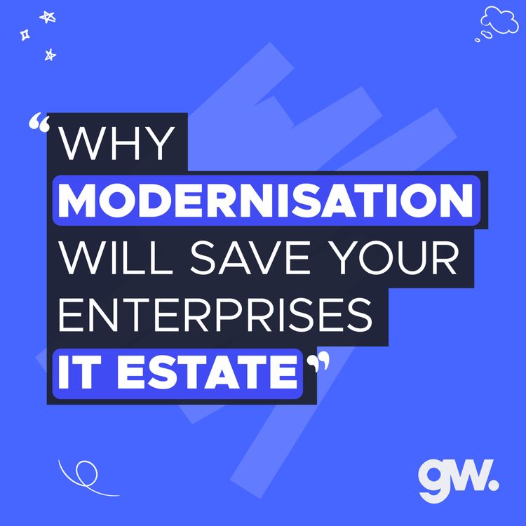 cover art for Why modernisation will save your enterprises IT Estate