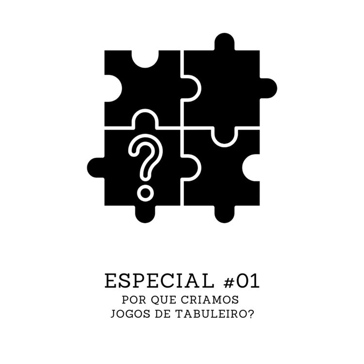 cover art for Especial #01: Por que criamos jogos de tabuleiro?