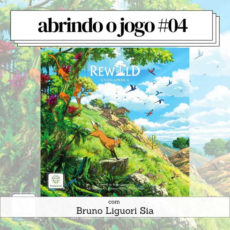 cover art for Abrindo o Jogo #04: Rewild: América do Sul