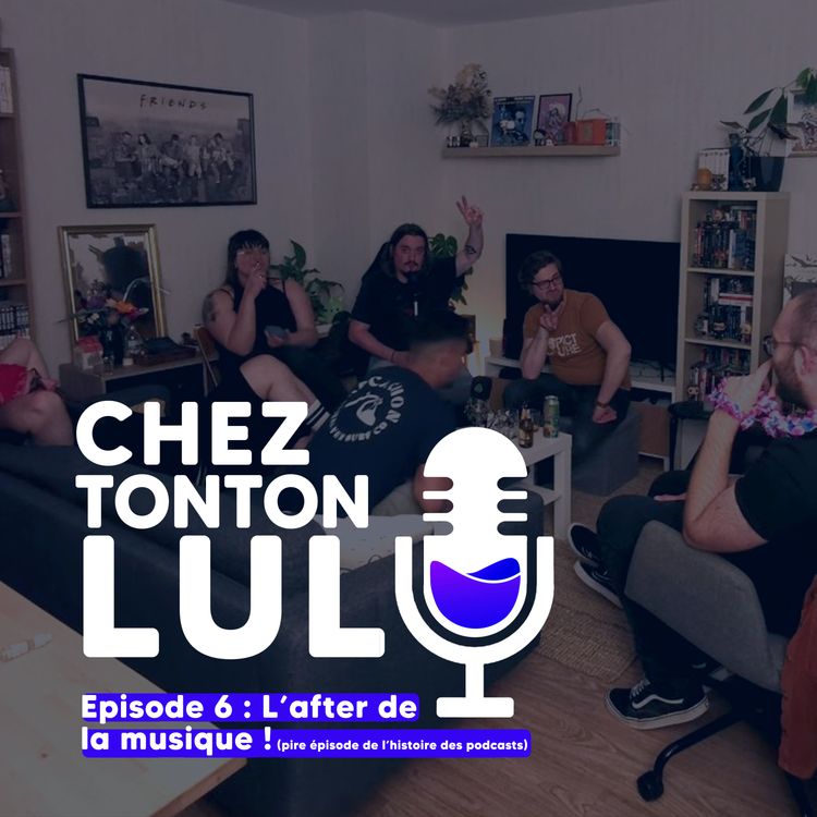 cover art for Episode 6 : L'after de la musique (pire épisode de l'histoire des podcasts)