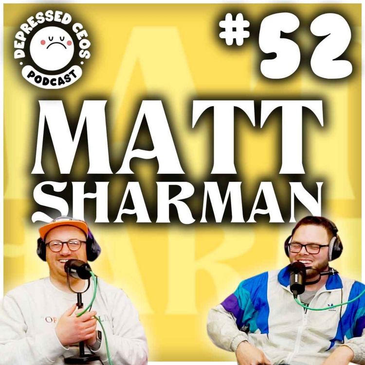 cover art for #52 - Matt Sharman - Depressed CEO's