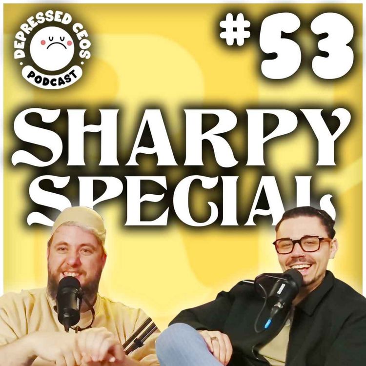 cover art for #53 - Sharpy Special - Depressed CEO's