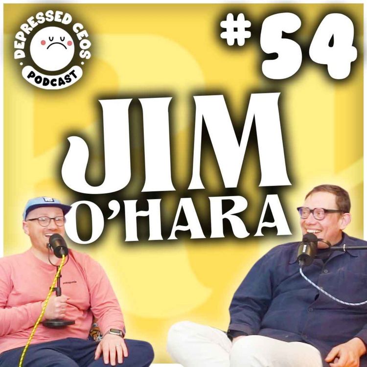 cover art for #54 - Jim O'Hara - Depressed CEO's