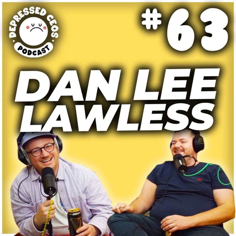 cover art for #63 - Dan Lee Lawless - Depressed CEO's