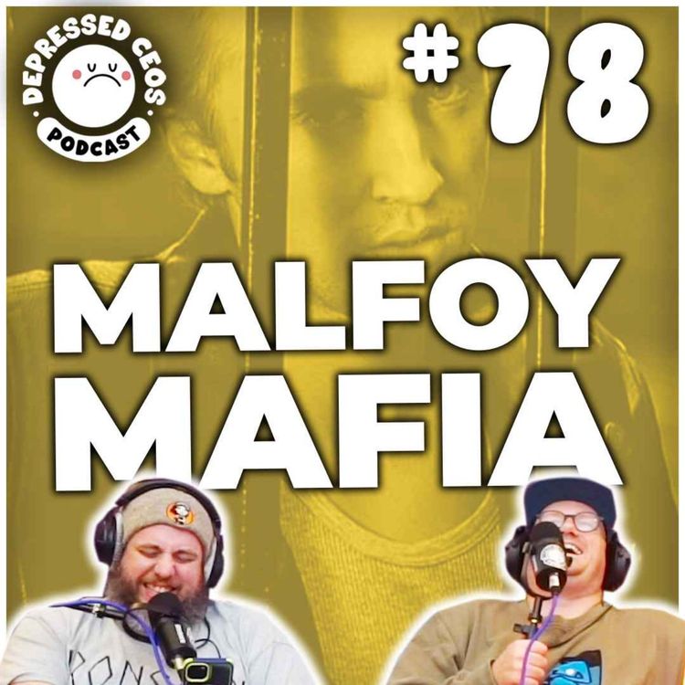 cover art for #78 - Malfoy Mafia - Depressed CEO's