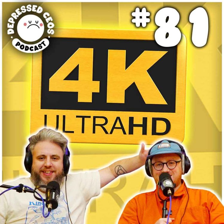 cover art for #81 - 4K Ultra HD - Depressed CEO's