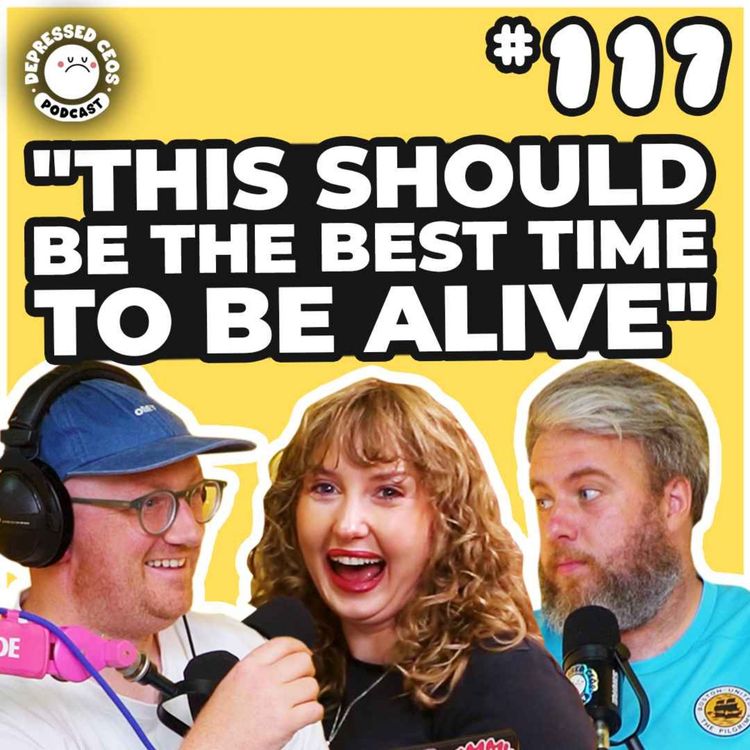cover art for 117 - Why Is Everything Shit? We Actually Have The Answer.