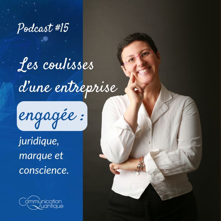 cover art for Les coulisses d'une entreprise engagée : juridique, marque et conscience