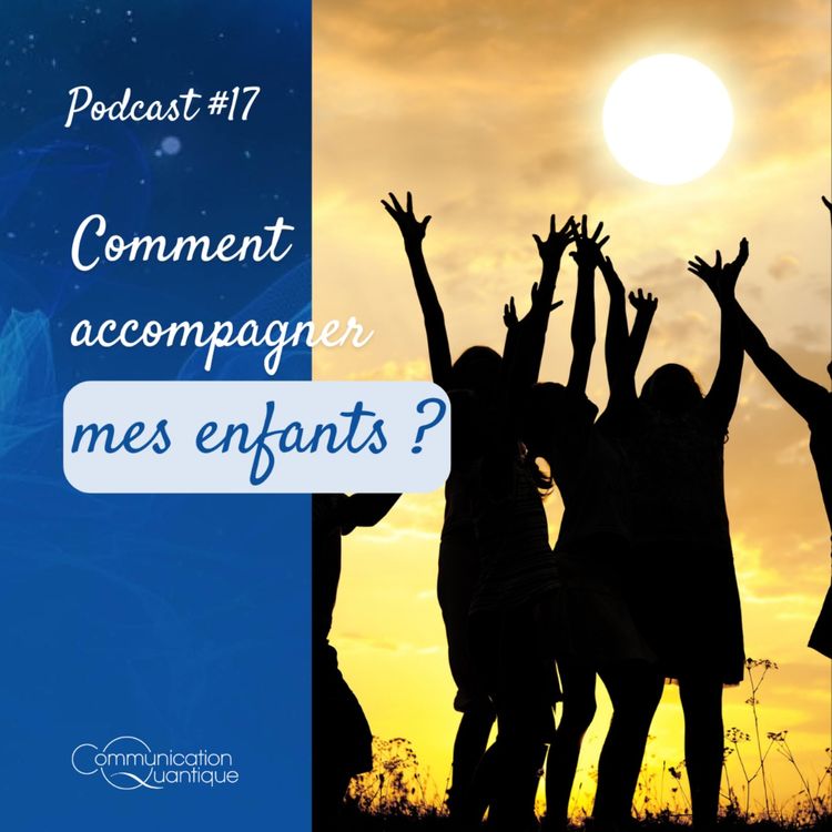 cover art for Comment accompagner mes enfants ?