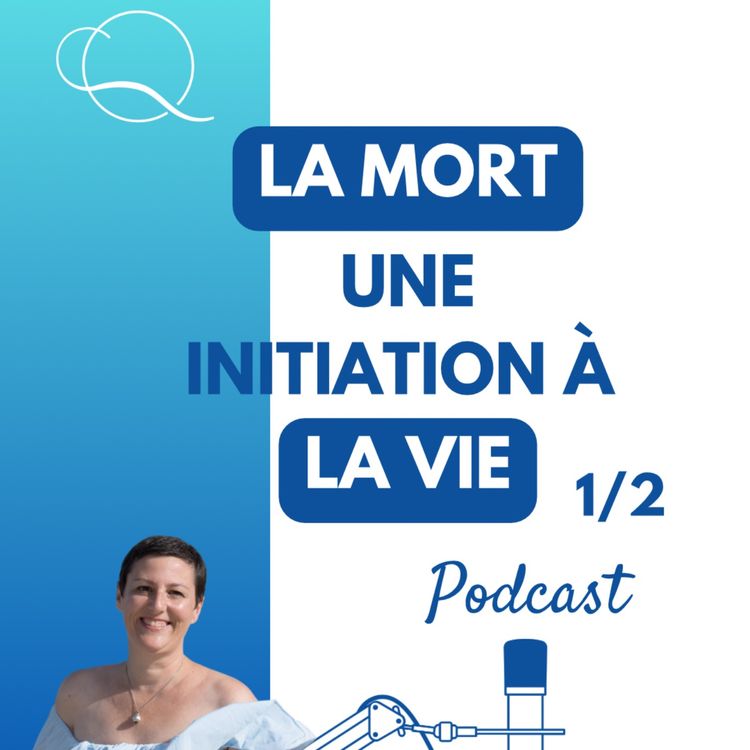 cover art for La mort, une initiation à la vie / partie 1
