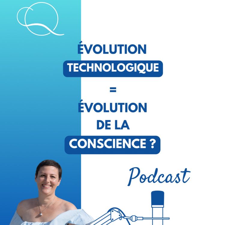 cover art for Et si l'évolution de la technologie était liée à l'évolution de nos consciences