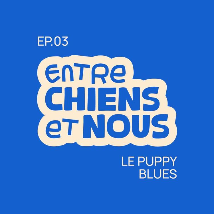 cover art for ÉPISODE 3 - LE PUPPY BLUES