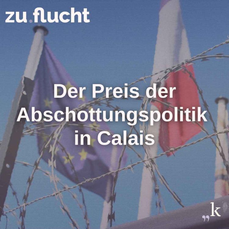cover art for Der Preis der Abschottungspolitik in Calais