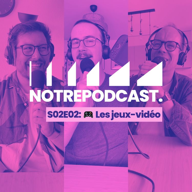 cover art for 🎮 Les jeux-vidéo (NotrePodcast. S02E02)