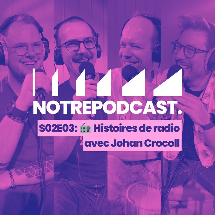 cover art for 🎙️Histoires de podcast avec Johan Crocoll (NotrePodcast. S02E03)