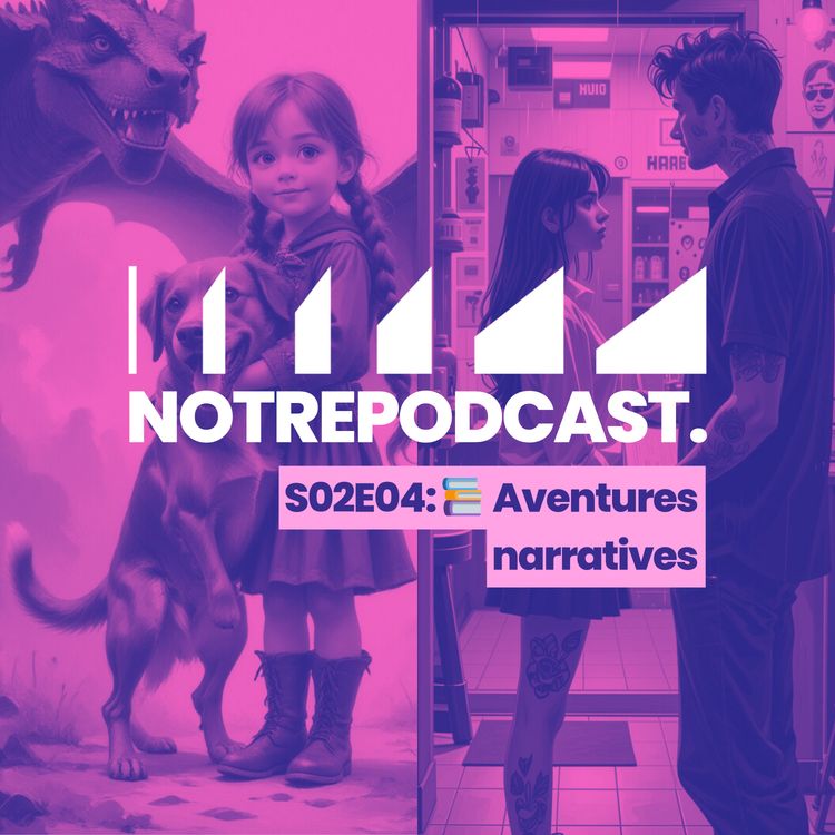 cover art for 📚 Aventures narratives (NotrePodcast. S02E04)