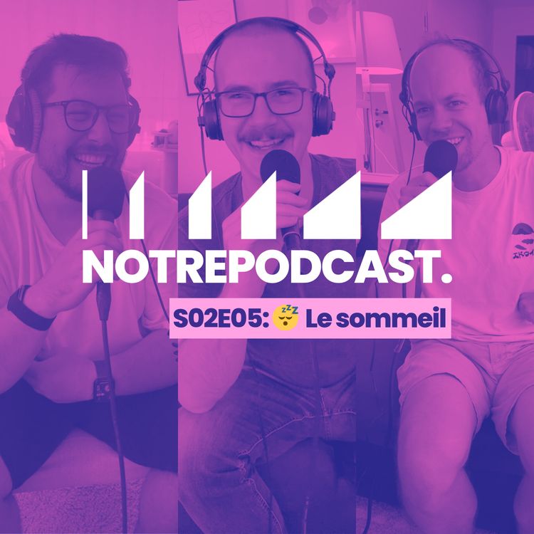 cover art for 😴 Le sommeil (NotrePodcast. S02E05)