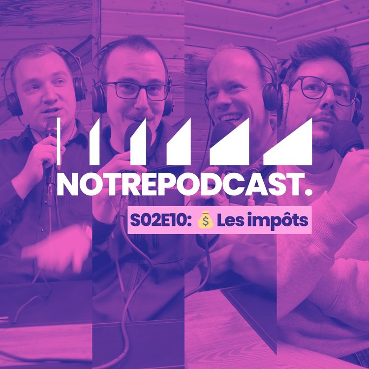 cover art for đ° Les impĂŽts (NotrePodcast. S02E10)