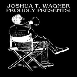 cover art for Joshua T. Wagner Proudly Presents!