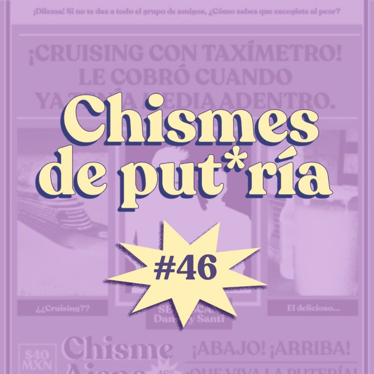 cover art for Chisme Ajeno #46: Chismes de putería
