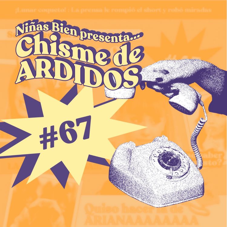 cover art for Chisme Ajeno #67: Chismes de ardidos