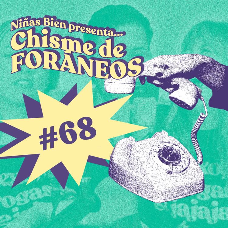 cover art for Chisme ajeno #68: Chismes de foráneos con Cacho Cantú