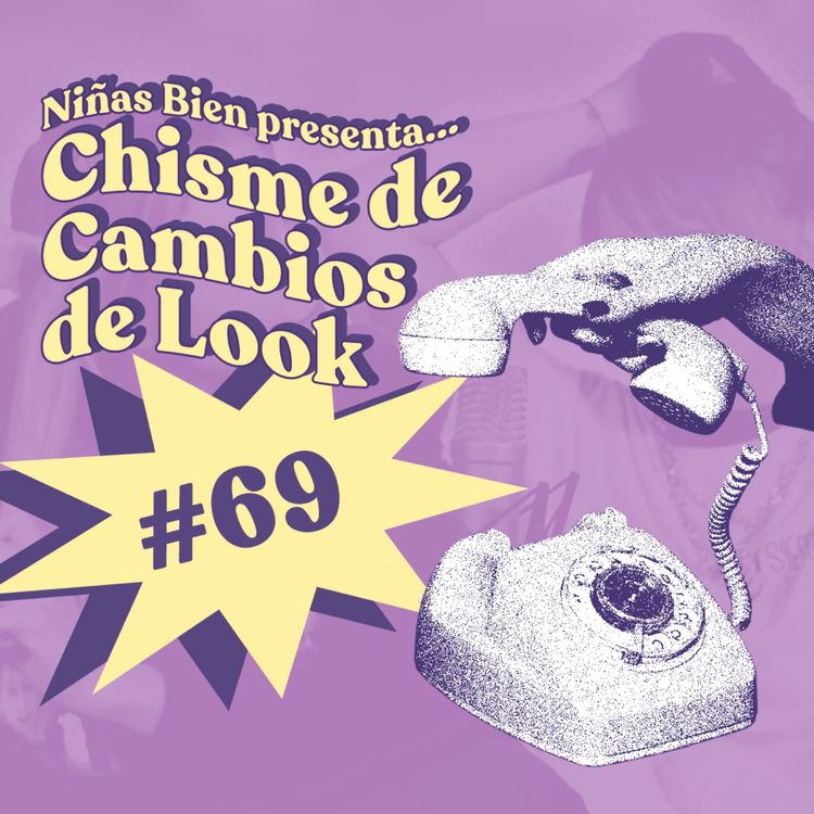 cover art for Chisme ajeno #69: Chismes de cambio de look