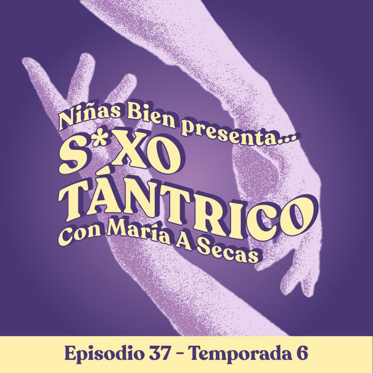 cover art for Sexo tántrico con María a Secas - T6E37