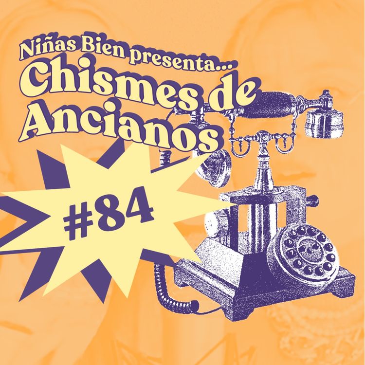 cover art for Chisme ajeno #84: Chismes de viejitos