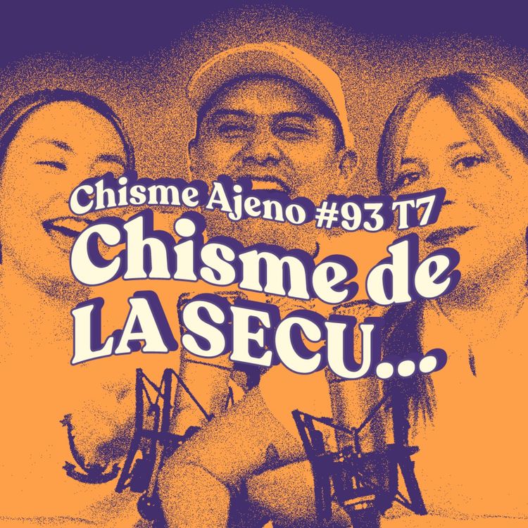 cover art for Chisme ajeno #93: Chimes de secu con Iván Mendoza 