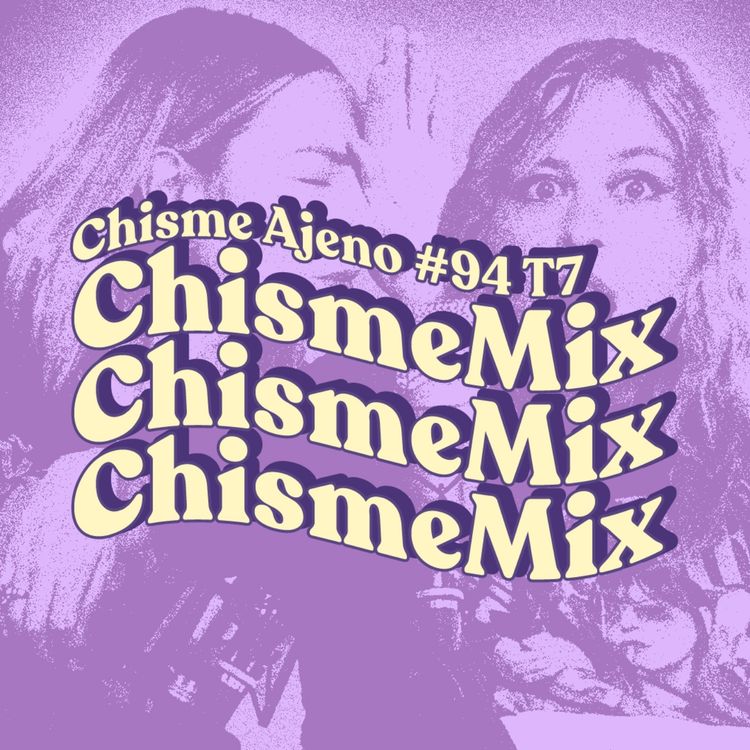 cover art for Chisme ajeno #94: Chismotrón 