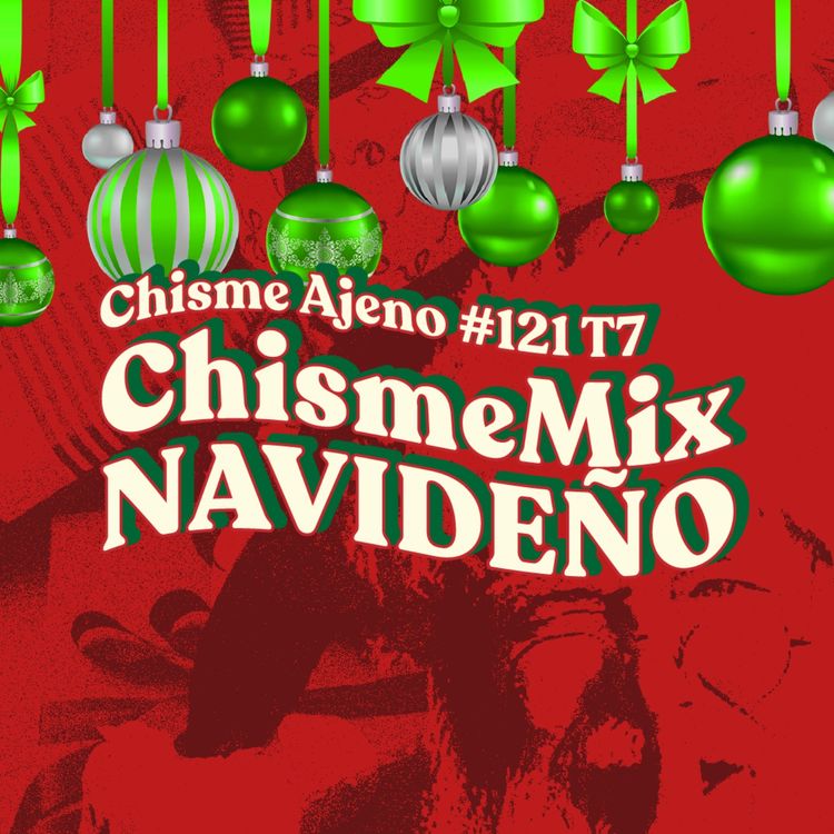 cover art for Chisme ajeno #121: Chisme navideño 