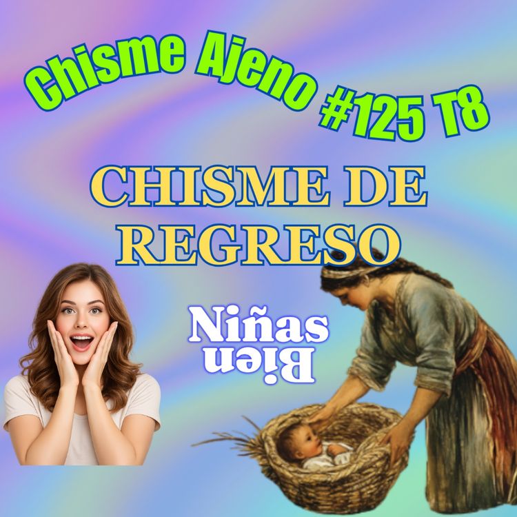 cover art for Chisme Ajeno #125: Chisme de Regreso