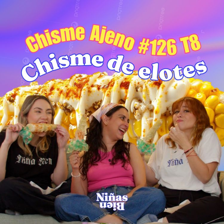 cover art for Chisme Ajeno #126: Chisme de Elotes con isa espi