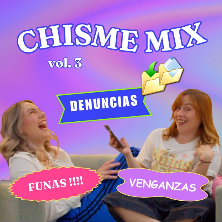 cover art for Chisme Ajeno #145: Chisme Mix de denuncias, funas y venganzas