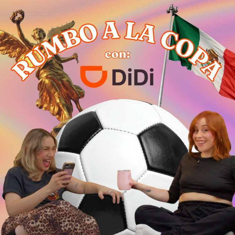cover art for Chisme Ajeno #147: Chismes de DiDi rumbo a la Copa