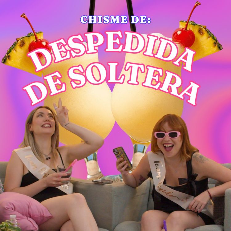 cover art for Chisme Ajeno #148: Chismes de despedidas de soltera