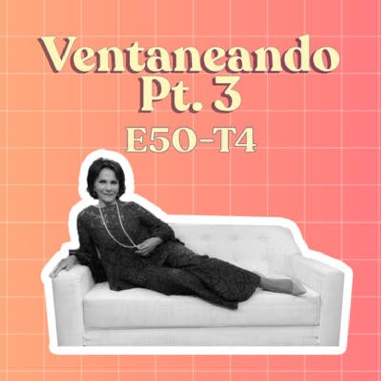 cover art for Ventaneando parte 3 (con Raúl Meneses y Romina Pons) - T4E50 [CON VIDEO]