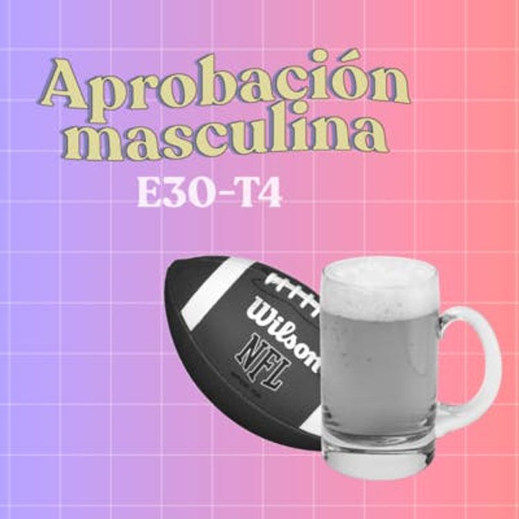 cover art for Aprobación masculina - T4E30 [CON VIDEO]