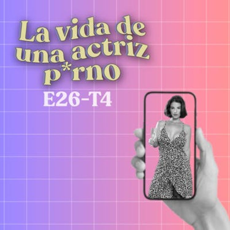 cover art for La vida (no tan) secreta de una actriz porno con La Sirena69 - T4E26 [CON VIDEO]