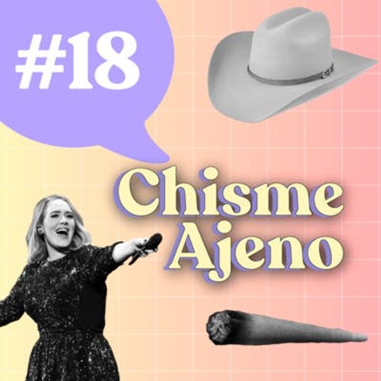 cover art for Chisme Ajeno #18: Chismes con famosos -T4E18 [CON VIDEO]
