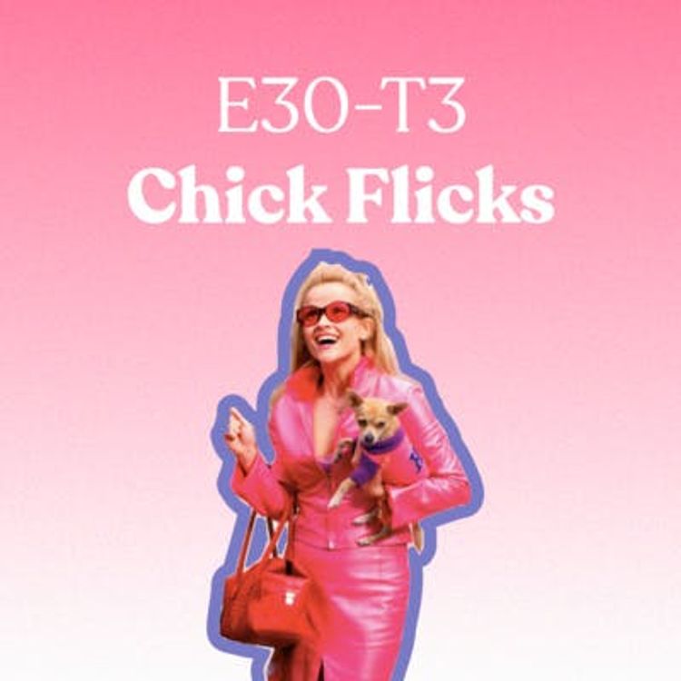 cover art for Chick Flicks -T3E30 [CON VIDEO]