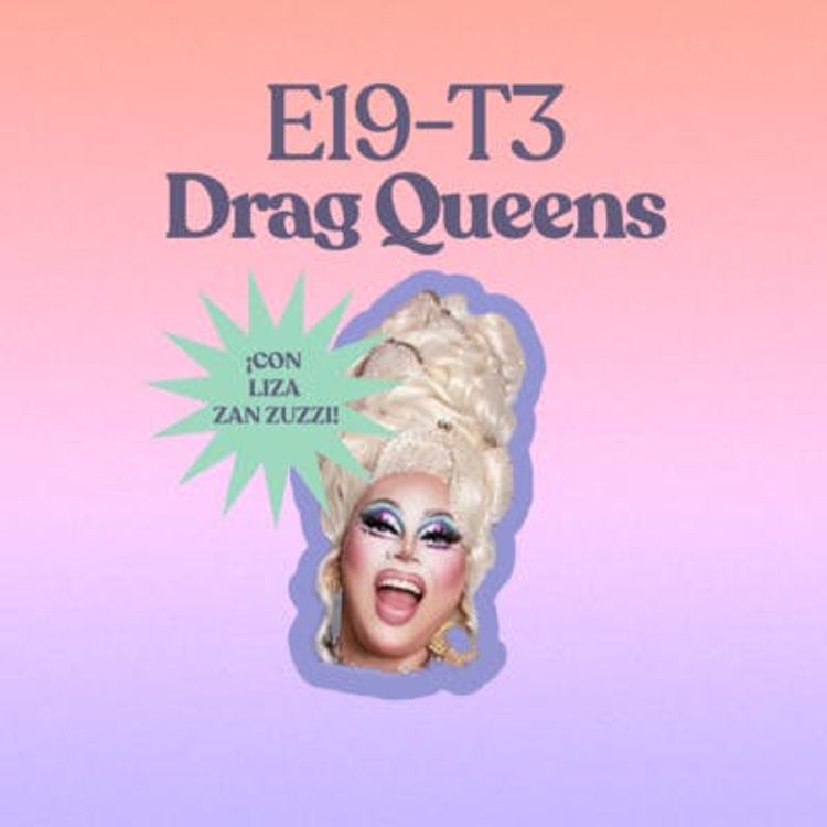 cover art for El arte del Drag- T3E19 [CON VIDEO]