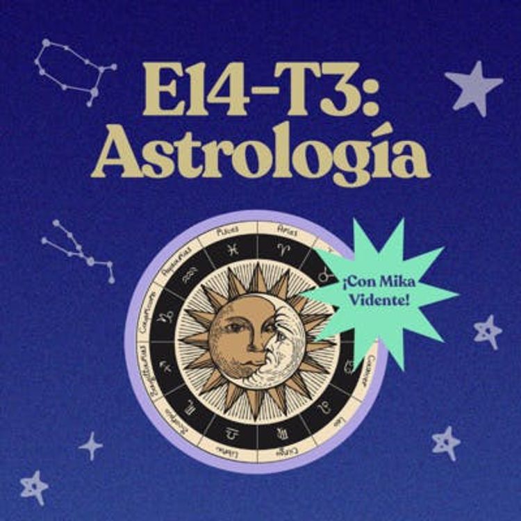 cover art for ¿Quiúbole con la astrología?-T3E14 [CON VIDEO]