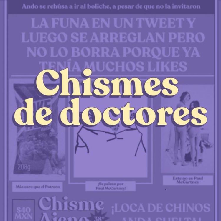 cover art for Chisme Ajeno #39: Chismes de doctores