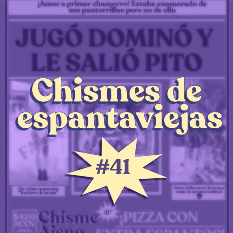 cover art for Chisme Ajeno #41: Chismes de espantaviejas