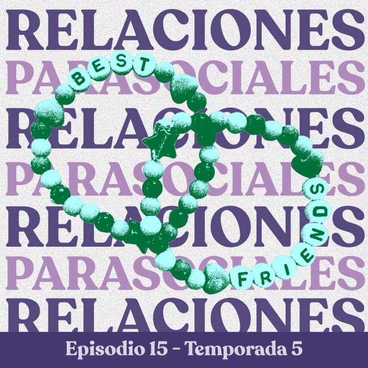 cover art for Relaciones parasociales y fandoms - T5E15