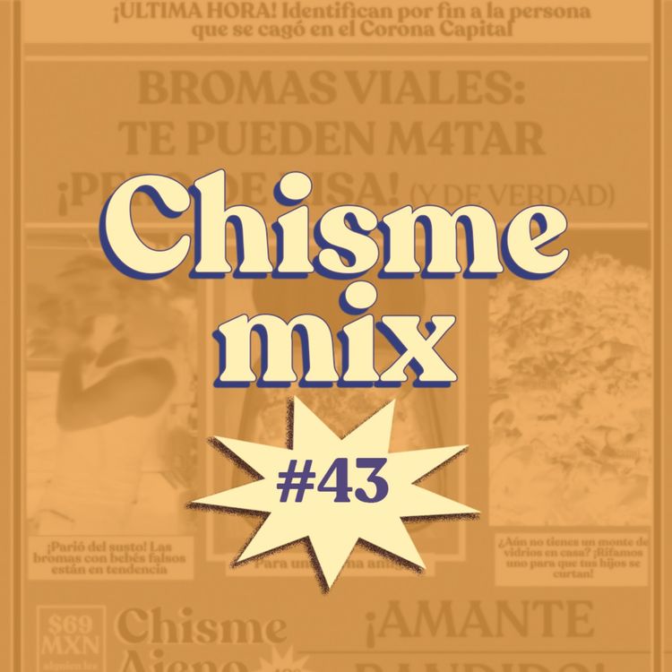 cover art for Chisme Ajeno #43: Chismix a Lot 
