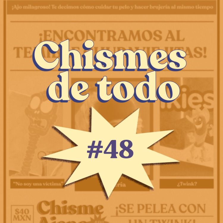 cover art for Chisme ajeno #48: Chisme acumulado 