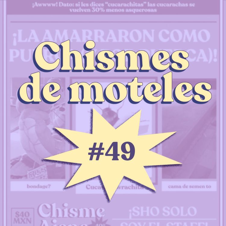 cover art for Chisme ajeno #49: Chismes de motel 